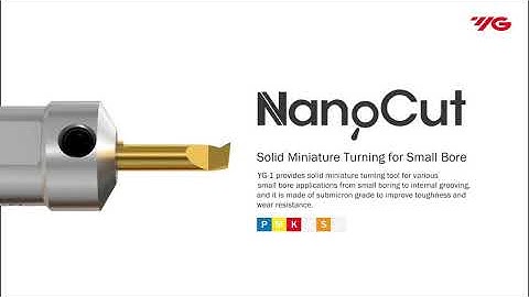 YG-1 Cutting Tools | [Turning] NanoCut _ Small Miniature Turning for Small Bore