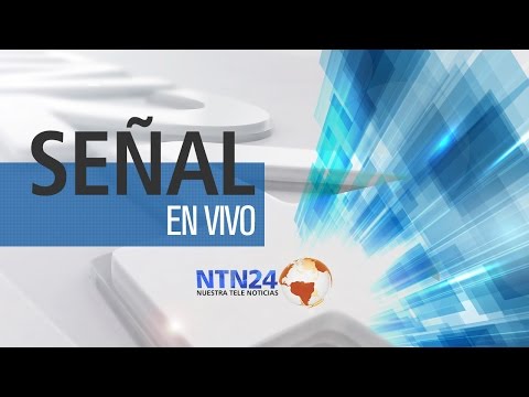SEÑAL EN VIVO DE NTN24 - EL CANAL DE LAS AMERICAS - SEÑAL EN VIVO DE NTN24 - EL CANAL DE LAS AMERICAS