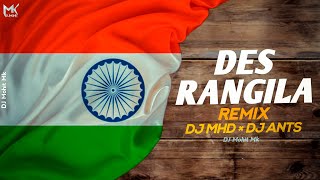 Des Rangila Song Remix - DJ MHD × DJ ANTS | Desh Bhakti Remix Dj Songs | DJ Mohit Mk