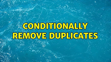 Conditionally Remove Duplicates (2 Solutions!!)