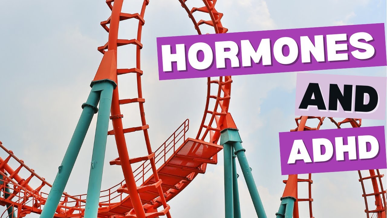 Hormones and ADHD