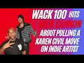 Wack 100 addresses Nick Cannon on Pulling a Karen Civil on Indie Artist.