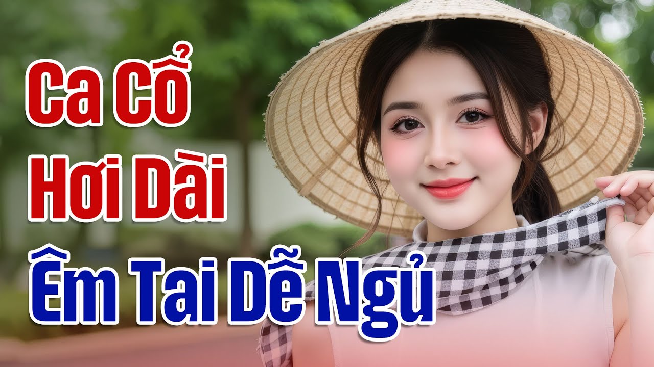 Ca Cổ Hơi Dài Ru Ngủ Cực Hay Nghe Là Nghiện - Ca Vọng Cổ Hơi Dài 2000 Chữ Cấm Nghe Vì Quá Hay