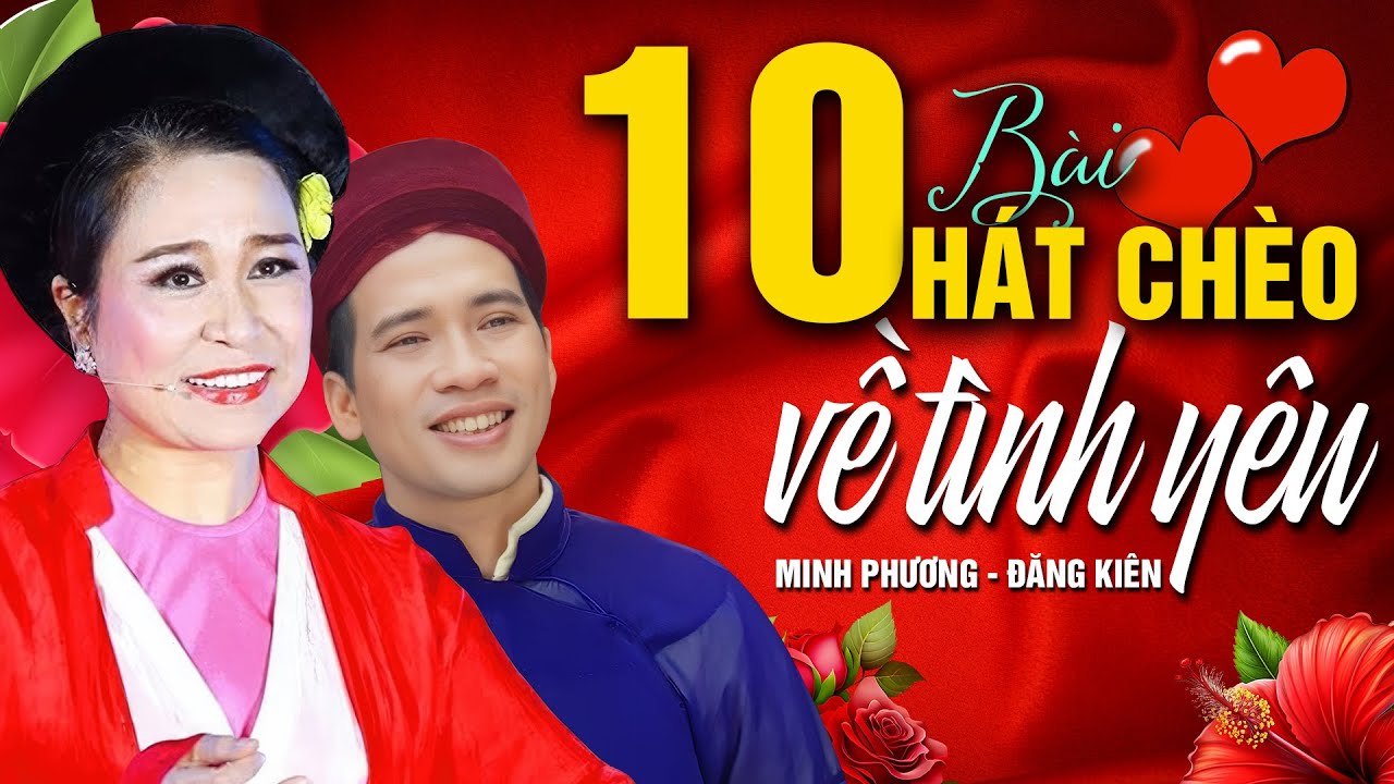 10 bài hát chèo về tình yêu hay nhất của NSUT Minh Phương và NS Đăng Kiên - hát chèo hay như đài!