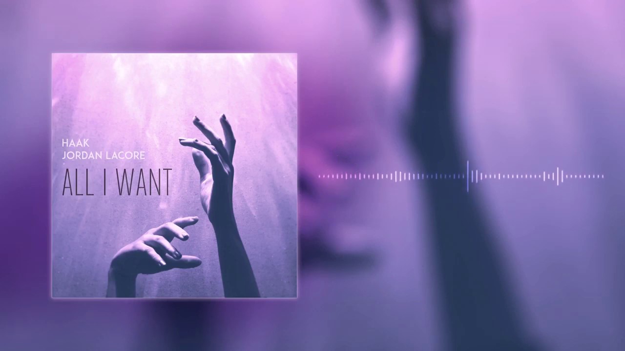 ALL I WANT - Haak & Jordan LaCore