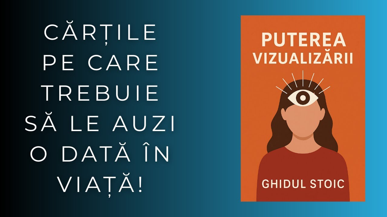 Puterea Vizualizării – Ghidul complet pentru a-ți crea realitatea | Audiobook Stoic