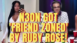 N3on got 'friend zoned' by Ruby Rose!