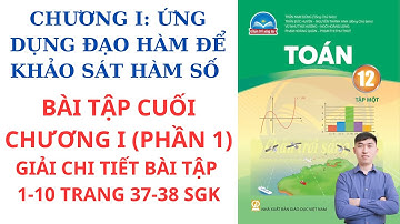 Toán 12 (Chân Trời Sáng Tạo)_Bài Tập Cuối Chương I_Giải Chi tiết Bài Tập 1-10 Trang 37-38 (Phần 1)