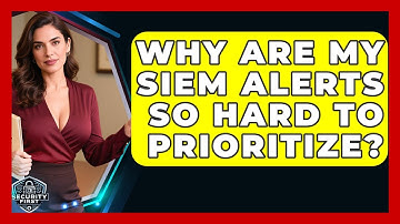 Why Are My SIEM Alerts So Hard To Prioritize? - SecurityFirstCorp.com