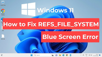 How to Fix REFS_FILE_SYSTEM Blue Screen Error On Windows 11
