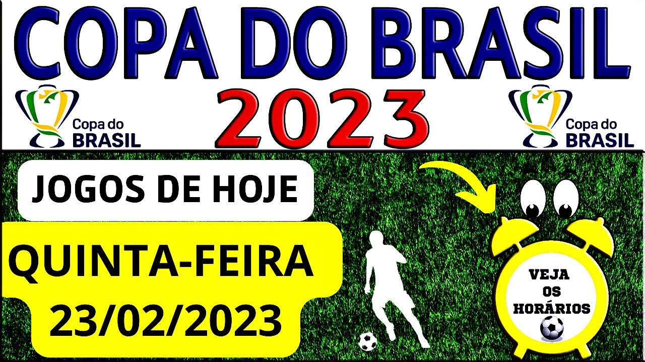 ⚽COPA DO BRASIL 🇧🇷 2023  JOGOS DE HOJE QUINTA-FEIRA 23/02/2023