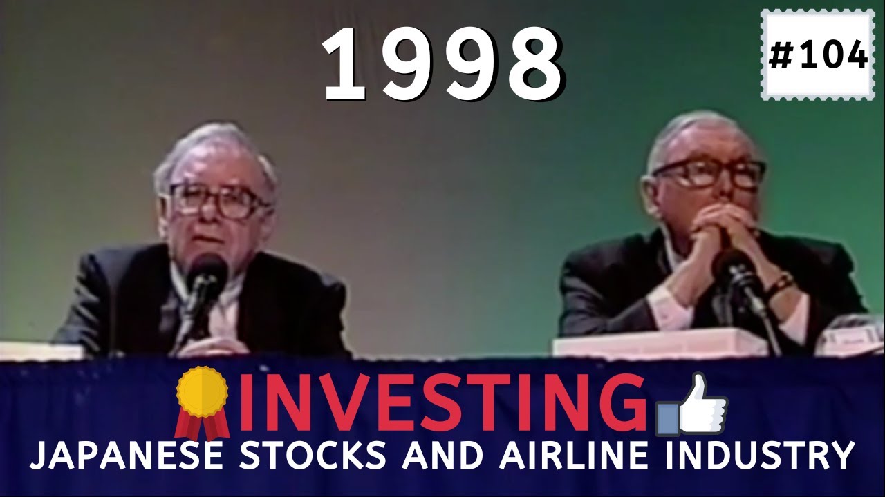 Buffett and Munger comments on Japanese stocks and Airline Industry | BRK 1998【C:W.B Ep.104】