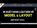 ✅ LISP IN HÀNG LOẠT BẢN VẼ AUTOCAD TRÊN MODEL VÀ LAYOUT - CẬP NHẬT MỚI NHẤT 2024