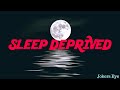 Sleep Deprived - Jokers Eye