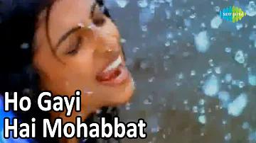 Ho Gayi Hai Mohabbat | Bollywood Romantic Video Song | Aslam