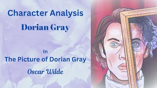 Character Analysis: Dorian Gray in The Picture of Dorian Gray by Oscar Wilde