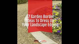 37 Garden Border Ideas To Dress Up Your Landscape Edging