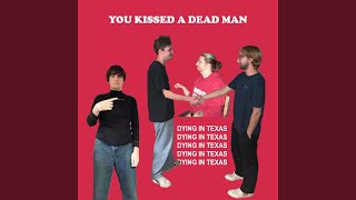 Video thumbnail of "Dying In Texas - you kissed a dead man"