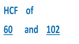 HCF of 60 and 102