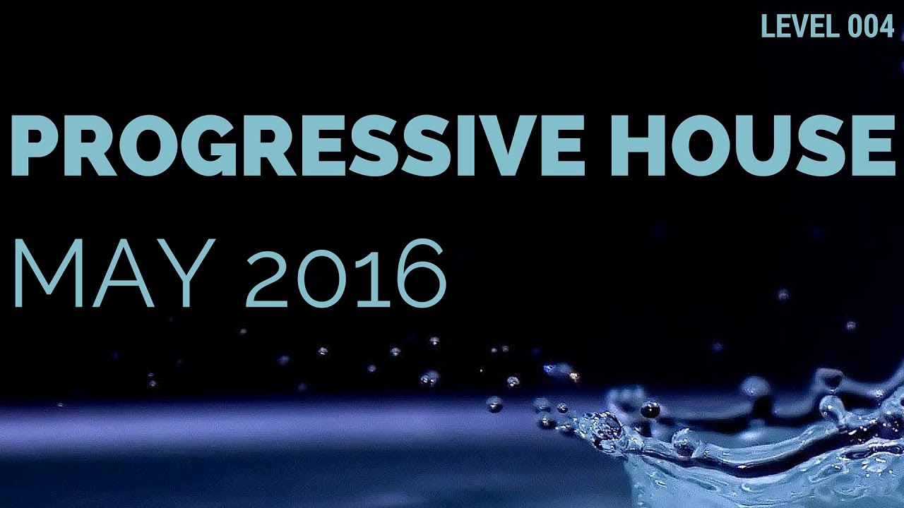 Deep Progressive House Mix Level 004 / Best Of May 2016