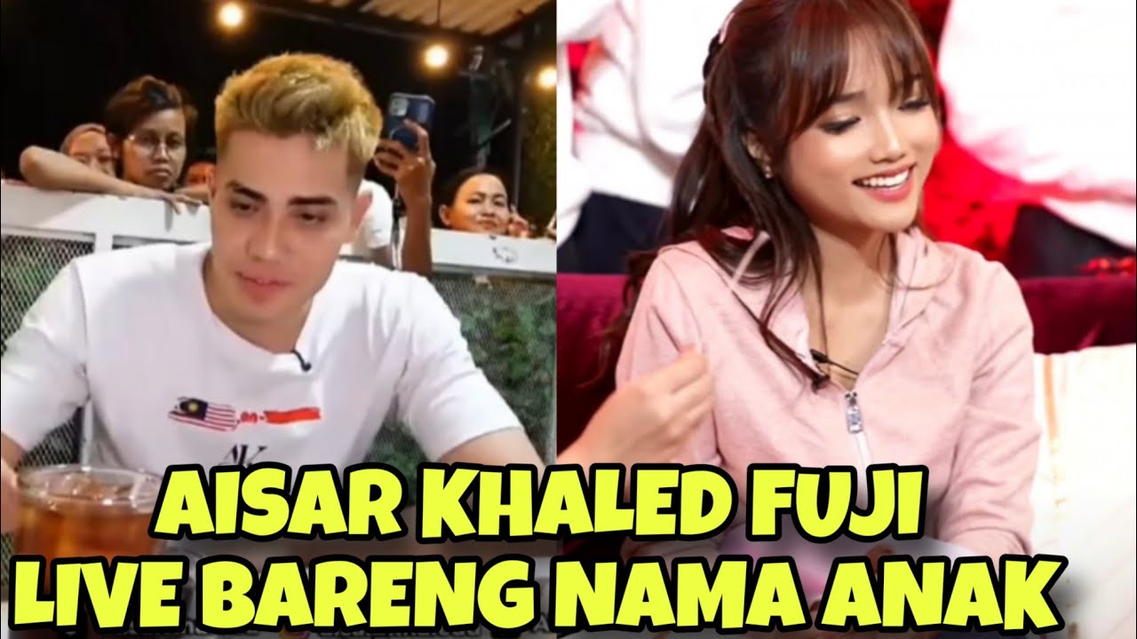 LIVE TERBARU AISAR KHALED FUJI BAHAS NAMA ANAK
