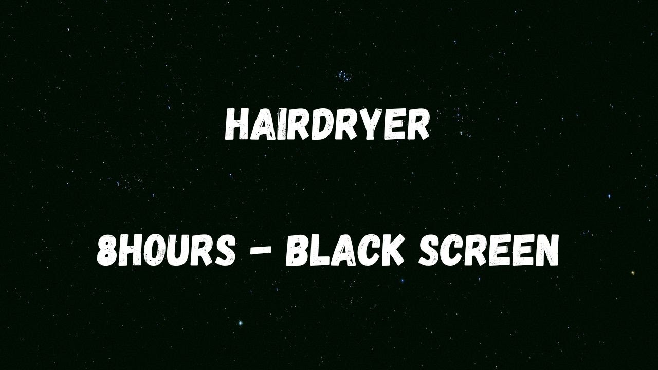 Hairdryer Sound for Sleep - 8 Hours - Deep Sleep Lab (Dark Screen / Starry Night)