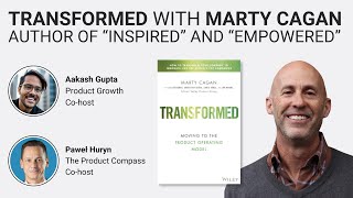 TRANSFORMED: Moving to the Product Operating Model with Marty Cagan (INSPIRED, EMPOWERED)