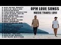NEW music Travel Love Songs  - Best OPM Love Songs 2020 - Opm Love Songs Colelction