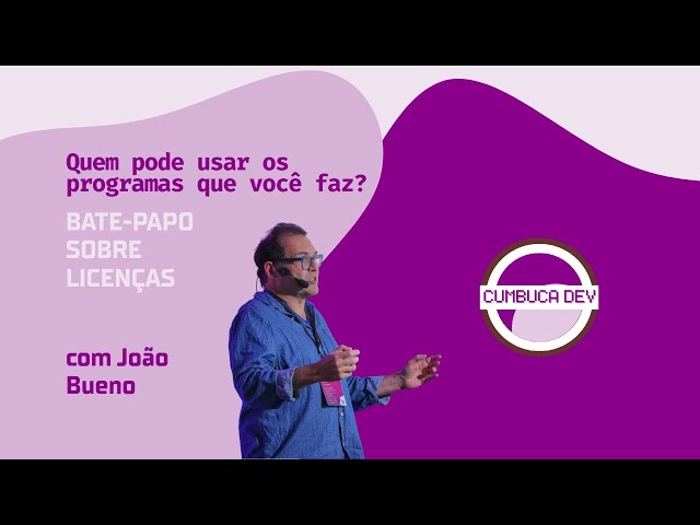 Quem pode usar os programas que você faz? Bate-papo sobre Licenças - Com João Bueno