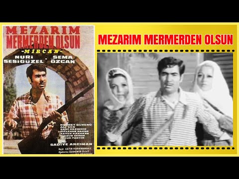 Mezarım Mermerden Olsun -Mircan 1968 | Nuri Sesigüzel Sema Özcan | Yeşilçam Filmi Full İzle