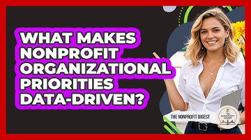 What Makes Nonprofit Organizational Priorities Data-driven? - The Nonprofit Digest