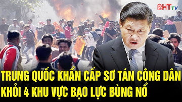 Vấn đề hôm nay: Trung Quốc khẩn cấp sơ tán công dân khỏi 4 khu vực bạo lực bùng nổ