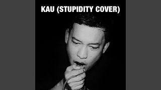 Kau (feat. Angim Angsakarta) (Stupidity Cover)