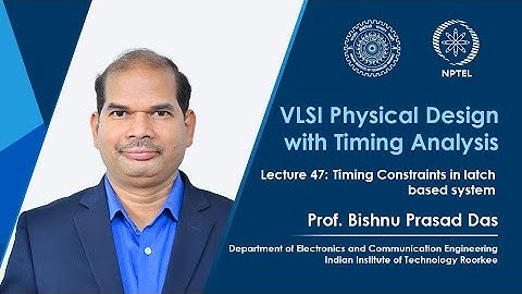 Lecture 47: Timing Constraints in latch based system