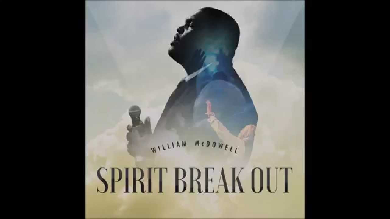 William McDowell   Spirit Break Out feat Trinity Anderson AUDIO ONLY