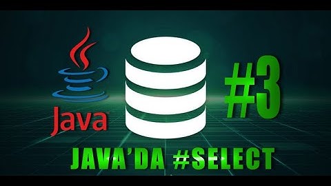 Ders 3 Java MySQL Veritabanı Dersleri Select
