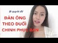 BÍ QUYẾT ĐỂ ĐÀN ÔNG THEO ĐUỔI VÀ CHINH PHỤC BẠN - BÍ MẬT ĐÀN ÔNG