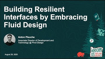 WordCamp US 2025: Anton Plauche "Building Resilient Interfaces by Embracing Fluid Design"