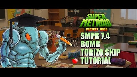 Project Base: How to do 7.4 Bomb Torizo Skip!