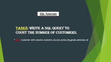 8. Write a SQL query to count the number of customers.
