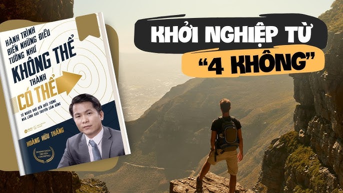Review HÀNH TRÌNH BIẾN NHỮNG ĐIỀU TƯỞNG NHƯ KHÔNG THỂ THÀNH CÓ THỂ (Hoàng  Hữu Thắng) - YouTube
