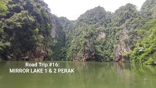 Road Trip #16: MIRROR LAKE 1 & 2 PERAK