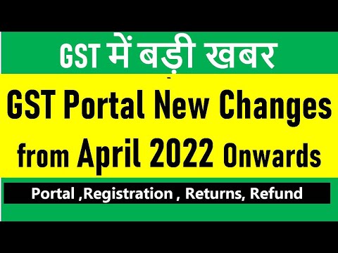 New CHANGES on GST PORTAL from April 2022 Onwards I CA satbir singh