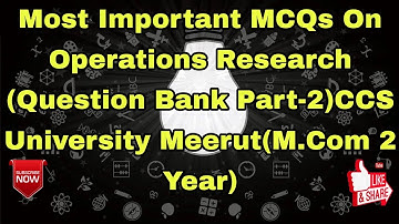 Most Important MCQs On Operations Research (Question Bank Part-2)CCS University Meerut(M.Com 2 Year)