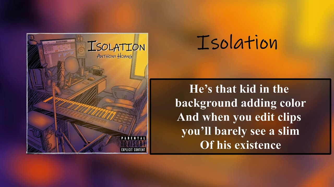 Watch Anthony Hoang - Isolation on YouTube Watch Anthony Hoang - Isolation on YouTube
