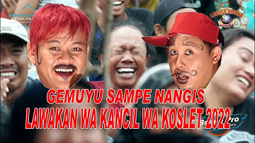 LAWAKAN WA KANCIL LAN WA KOSLET TERBARU ll GEMUYU SAMPE NANGIS