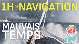 1H de NAVIGATION par mauvais temps-bruit du vent (point de vue intéractif en 360!)
