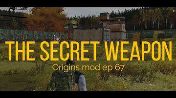 Dayz Origins mod ep 67 - The Secret Weapon