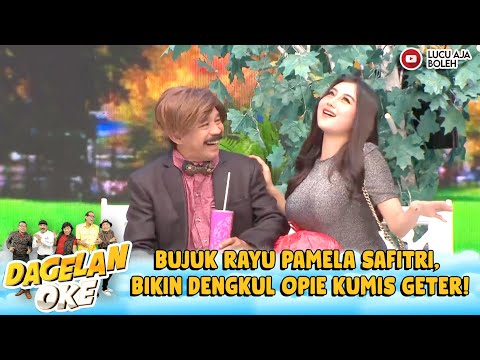 BUJUK RAYU PAMELA SAFITRI, BIKIN DENGKUL OPIE KUMIS GETER! - DAGELAN OKE