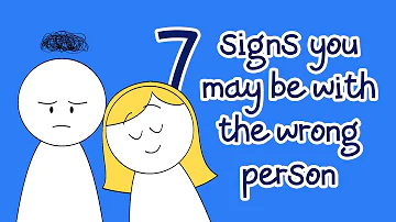 7 Signs You May Be With The Wrong Person